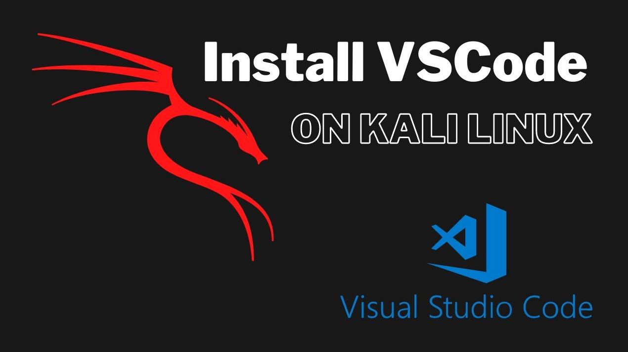 Install VSCode on Kali Video Link